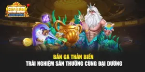 Bắn Cá Thần Biển - Trải Nghiệm Săn Thưởng Cùng Đại Dương