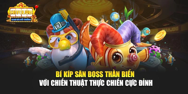 Bí kíp săn boss thần biển với chiến thuật thực chiến cực đỉnh 