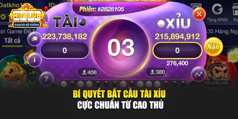 Bí quyết bắt cầu Tài Xỉu Hitclub cực chuẩn từ cao thủ