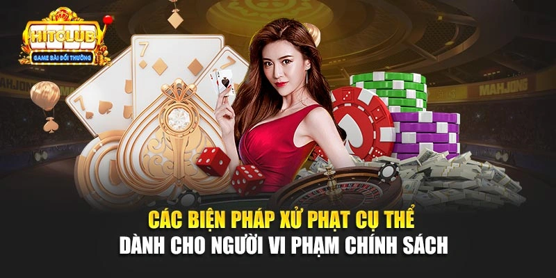 Các biện pháp xử phạt cụ thể dành cho người vi phạm chính sách