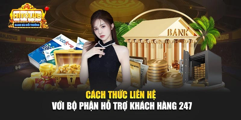 Cách thức liên hệ với bộ phận hỗ trợ khách hàng 247