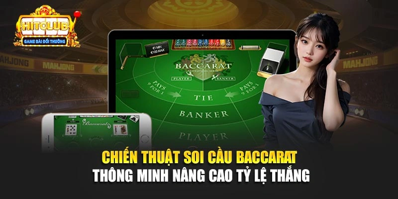 Chiến thuật soi cầu Baccarat thông minh nâng cao tỷ lệ thắng  