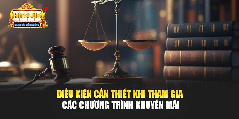 Điều kiện cần thiết khi tham gia các chương trình khuyến mãi