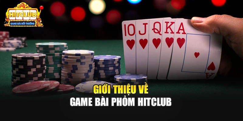 Giới thiệu về game bài Phỏm Hitclub 