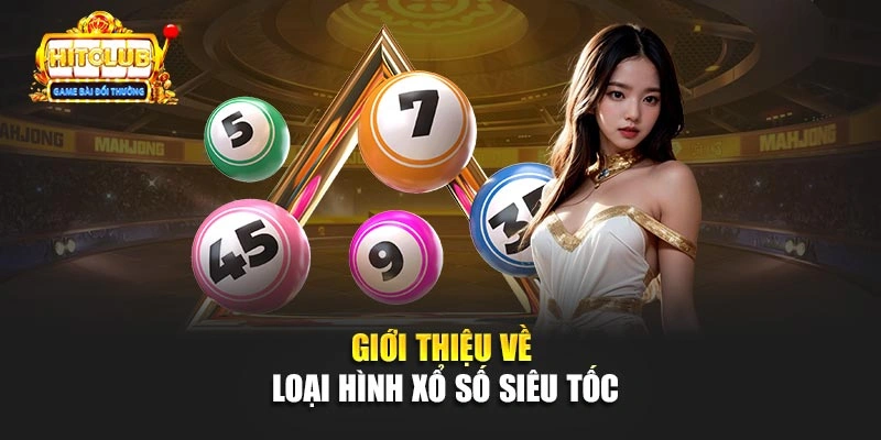 Giới thiệu về loại hình xổ số siêu tốc