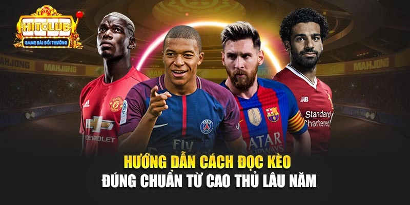Hướng dẫn cách đọc kèo đúng chuẩn từ cao thủ lâu năm