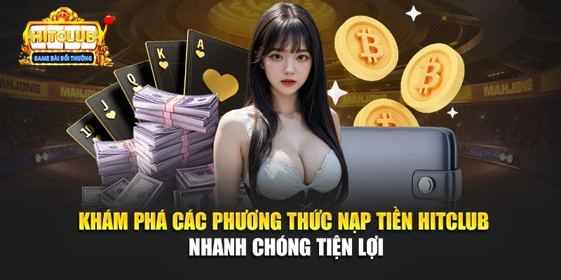 Khám phá các phương thức nạp tiền Hitclub nhanh chóng tiện lợi
