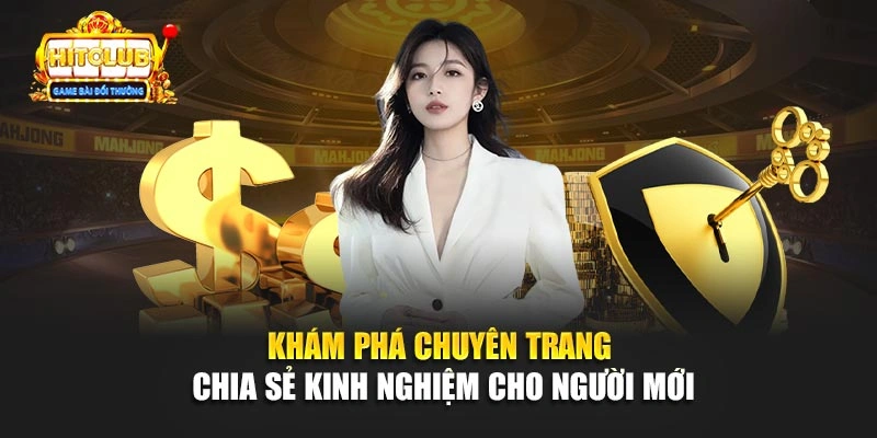Khám phá chuyên trang chia sẻ kinh nghiệm cho người mới