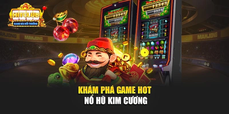 Khám phá game hot Nổ Hũ Kim Cương