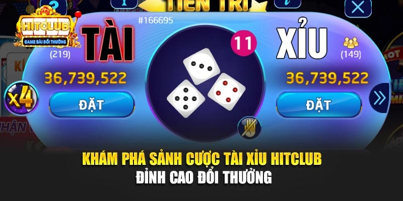 Khám phá sảnh cược Tài Xỉu Hitclub đỉnh cao đổi thưởng
