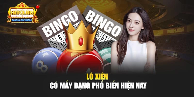 Lô xiên có mấy dạng phổ biến hiện nay