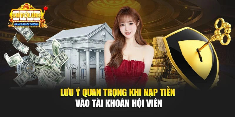 Lưu ý quan trọng khi nạp tiền vào tài khoản hội viên