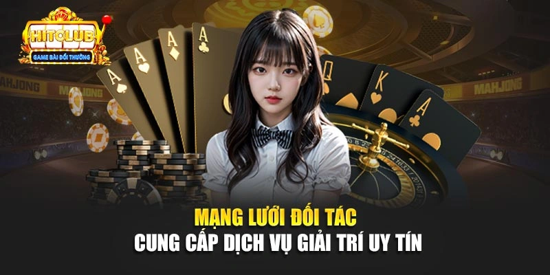 Mạng lưới đối tác cung cấp dịch vụ giải trí uy tín