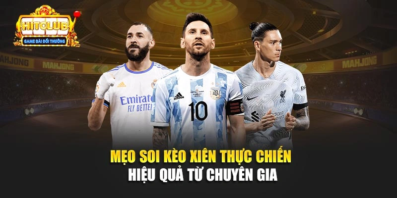 Mẹo soi kèo xiên thực chiến hiệu quả từ chuyên gia