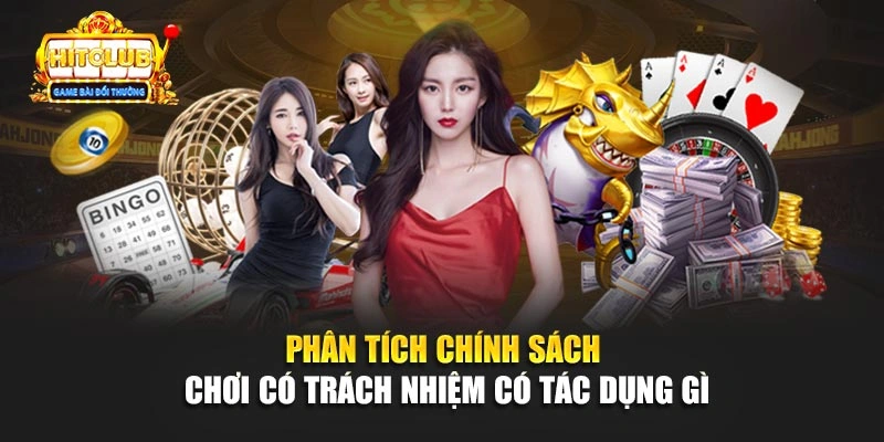 Phân tích chính sách chơi có trách nhiệm có tác dụng gì