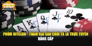 Phỏm Hitclub - Tham Gia Sân Chơi Tá Lả Trực Tuyến Đẳng Cấp