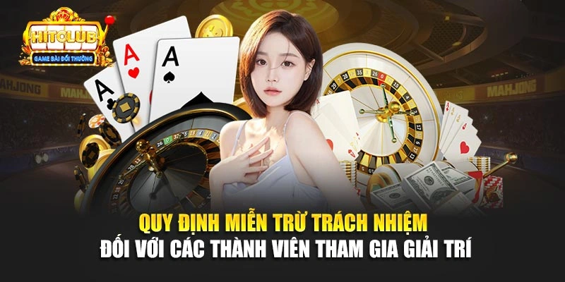 Quy định miễn trừ trách nhiệm đối với các thành viên tham gia giải trí