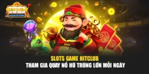 Slots Game Hitclub - Tham Gia Quay Nổ Hũ Trúng Lớn Mỗi Ngày
