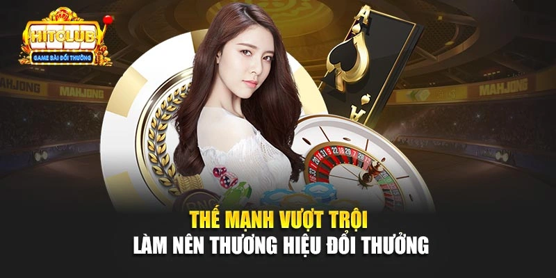 Thế mạnh vượt trội làm nên thương hiệu đổi thưởng