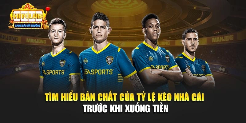 Tìm hiểu bản chất của tỷ lệ kèo nhà cái trước khi xuống tiền