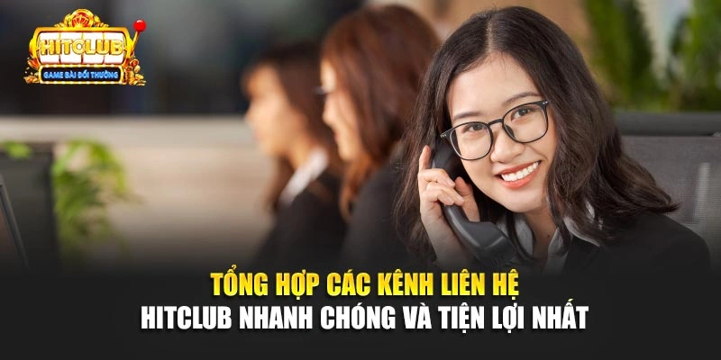 Tổng hợp các kênh liên hệ Hitclub nhanh chóng và tiện lợi nhất