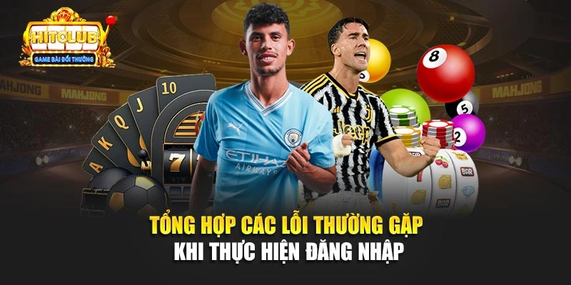 Tổng hợp các lỗi thường gặp khi thực hiện đăng nhập