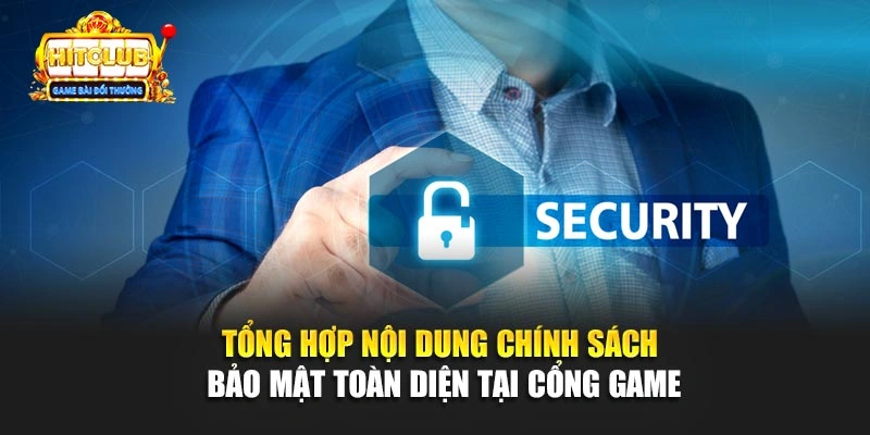 Tổng hợp nội dung chính sách bảo mật toàn diện tại cổng game
